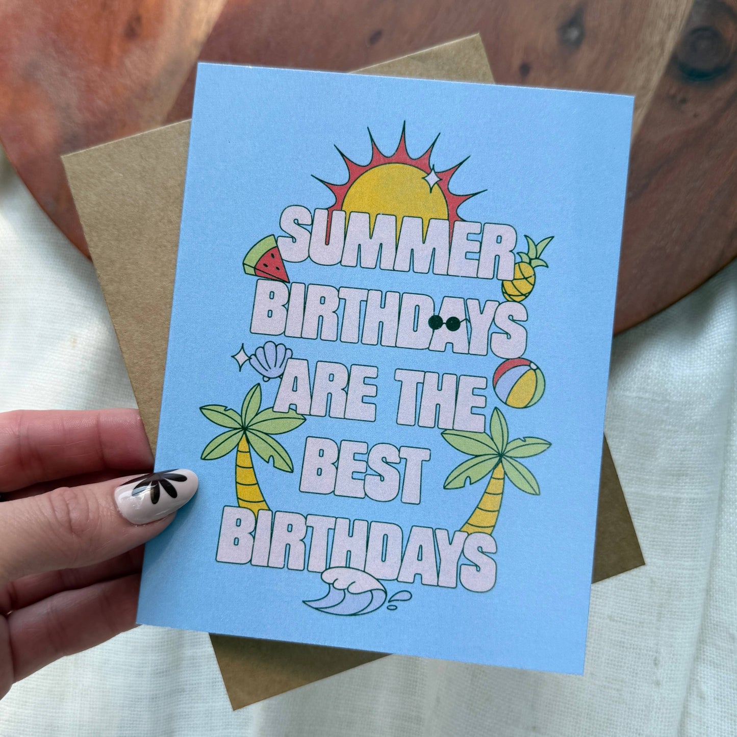 "Summer birthdays are the best birthdays" Birthday Card