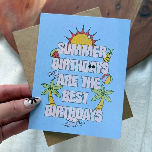 "Summer birthdays are the best birthdays" Birthday Card