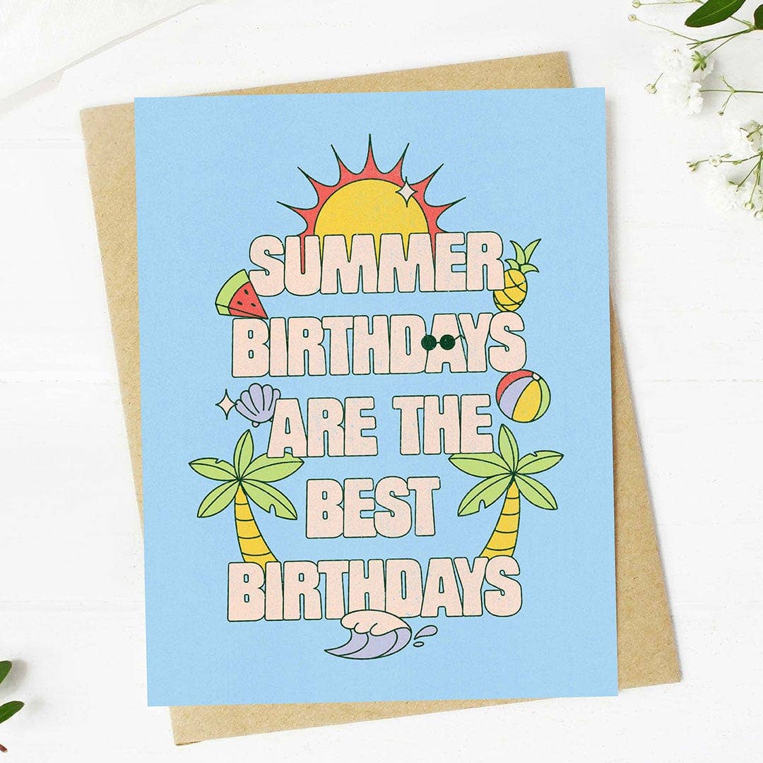 "Summer birthdays are the best birthdays" Birthday Card