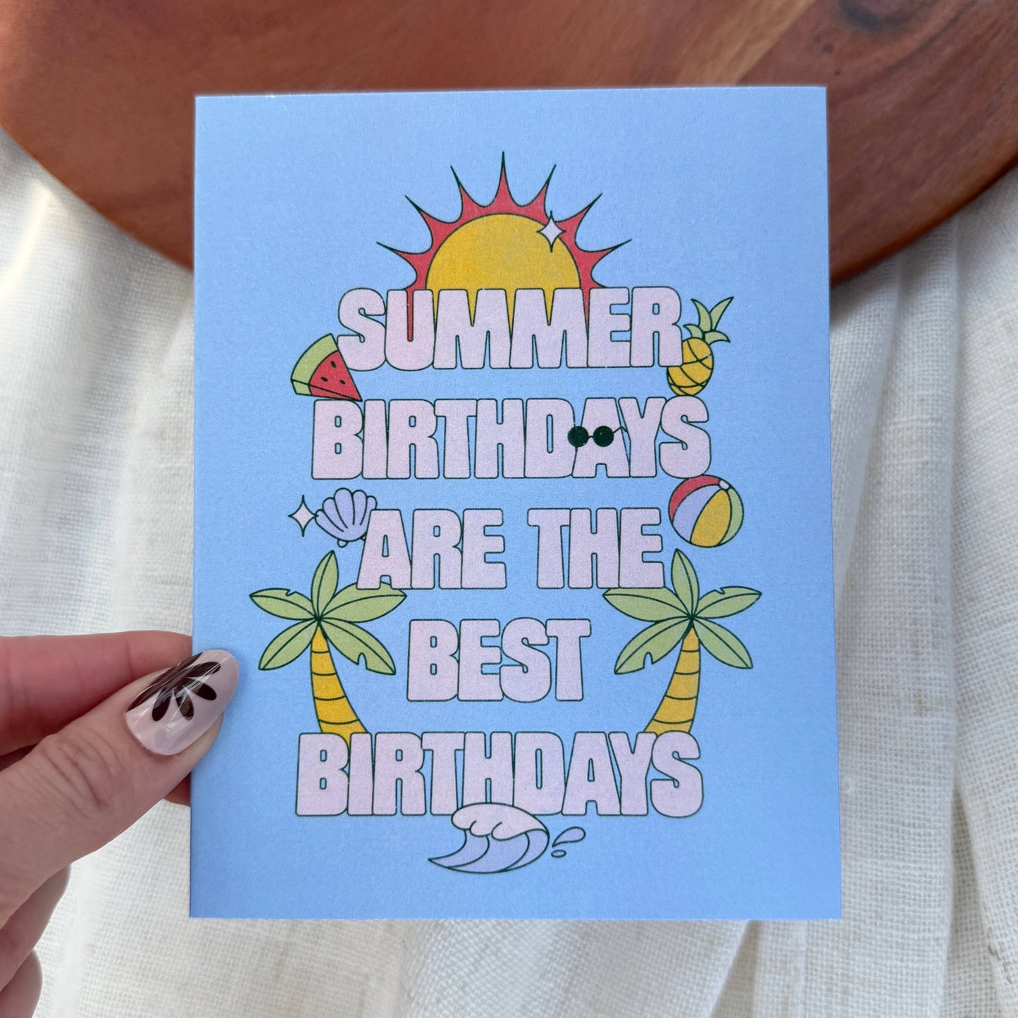 "Summer birthdays are the best birthdays" Birthday Card
