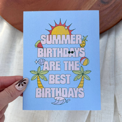 "Summer birthdays are the best birthdays" Birthday Card